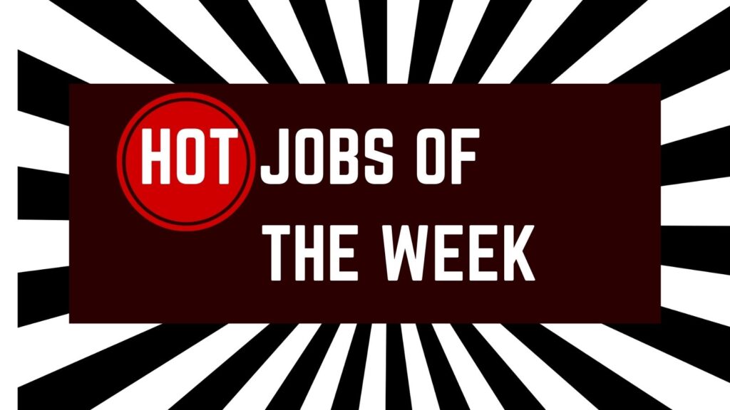 HOT JOBS OF THE WEEK