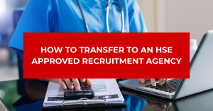 How to Transfer to an HSE Approved Recruitment Agency