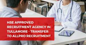 HSE Approved Recruitment Agency in Tullamore - Transfer to Allpro Recruitment